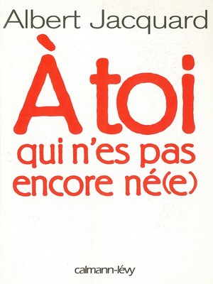 cover image of A toi qui n'es pas encore né(e)